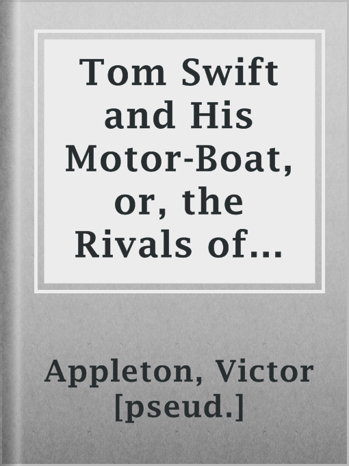 Imagen de portada para Tom Swift and His Motor-Boat, or, the Rivals of Lake Carlopa